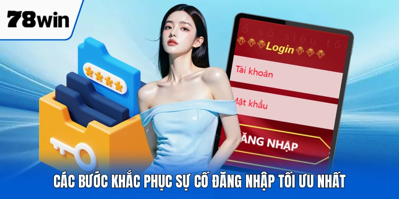 Các bước khắc phục sự cố đăng nhập tối ưu nhất
