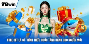 Free Bet Là Gì - Hình Thức Cược Tặng Dành Cho Người Mới