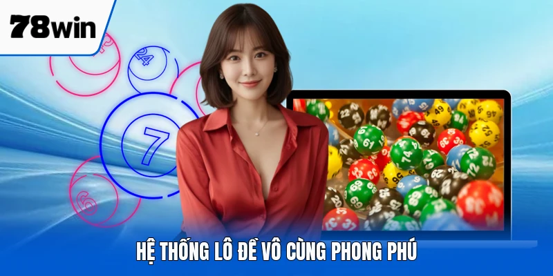 Hệ thống lô đề vô cùng phong phú
